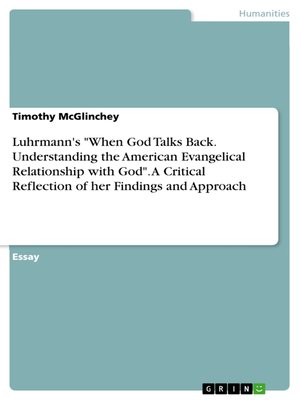 cover image of Luhrmann's "When God Talks Back. Understanding the American Evangelical Relationship with God". a Critical Reflection of her Findings and Approach